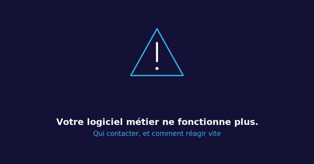 Logiciel métier ne fonctionne plus : qui contacter en urgence
