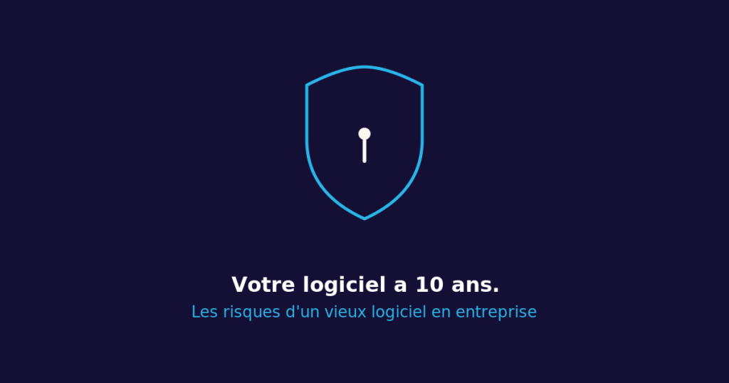 Risques d'un vieux logiciel en entreprise : comment évaluer votre exposition